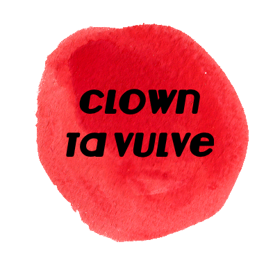 Stage "clown ta vulve"